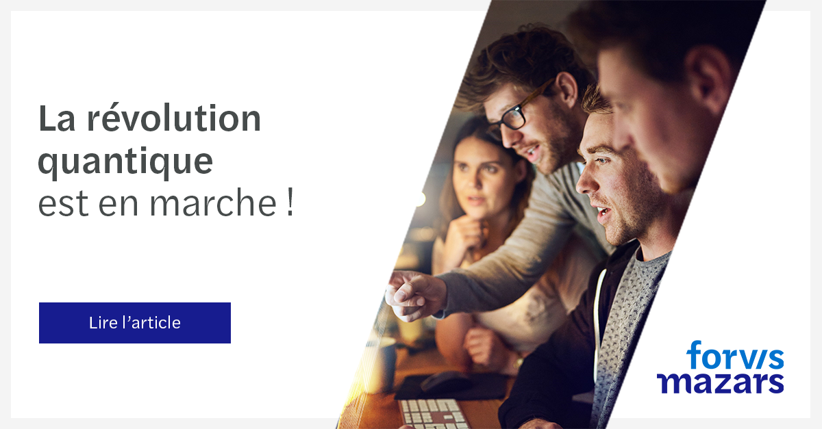 La révolution quantique est en marche ! - Forvis Mazars - France